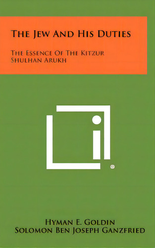 The Jew And His Duties: The Essence Of The Kitzur Shulhan Arukh, De Goldin, Hyman E.. Editorial Literary Licensing Llc, Tapa Dura En Inglés