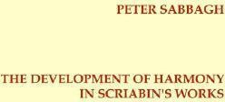The Development Of Harmony In Scriabins Works - Peter Sab...