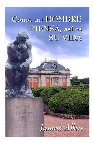 Libro: Como Un Hombre Piensa, Asi Es Su Vida: James Allen