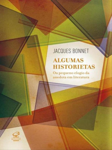 Algumas Historietas  Ou O Pequeno Elogio Da Anedota Em Li, De Bonnet, Jacques. Editora Civilização Brasileira, Capa Mole Em Português