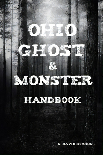 Ohio Ghost & Monster Handbook, De Staggs, S. David. Editorial Createspace, Tapa Blanda En Inglés