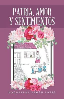 Libro Patria, Amor Y Sentimientos - Magdalena Pagan Lopez