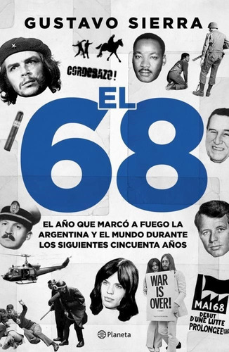 68, El. Año Que Marco A Fuego A La Argentina Y Al Mundo Dura