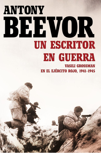 Un Escritor En Guerra, De Beevor, Antony. Editorial Crítica, Tapa Blanda, Edición 1 En Español, 2015