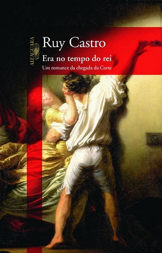 Era No Tempo Do Rei: Era No Tempo Do Rei, De Castro, Ruy. Editora Alfaguara, Capa Mole, Edição 1 Em Português