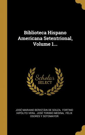 Libro Biblioteca Hispano Americana Setentrional, Volume 1...
