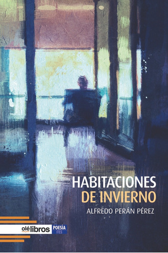 Habitaciones De Invierno, De Perán Pérez, Alfredo. Editorial Ole Libros, Tapa Blanda En Español