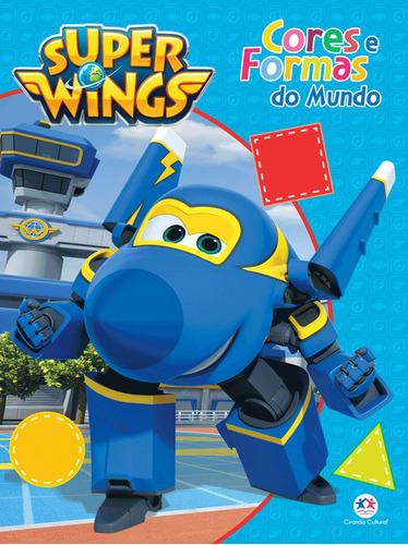 Super Wings - Cores e formas do mundo, de Cultural, Ciranda. Série Licenciados escolares Ciranda Cultural Editora E Distribuidora Ltda. em português, 2018