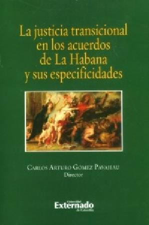 La Justicia Transicional En Los Acuerdos De La Habana Y Sus 