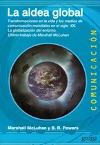 Comprar La aldea global: Transformaciones en la vida y los medios de comunicación mundiales en el siglo XXI, de McLuhan, Marshall. Comunicación Editorial Gedisa en español, 2015