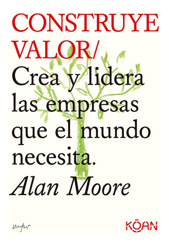 Construye Valor. Alan Moore. Koan