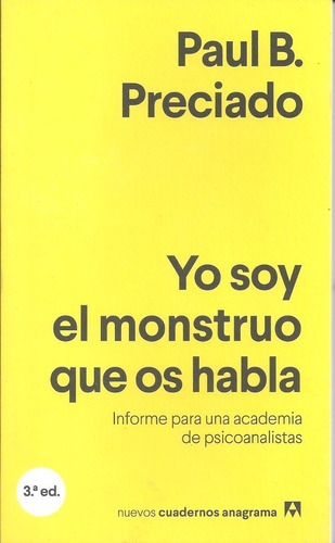 Yo Soy El Monstruo Que Os Habla - Paul B. Preciado