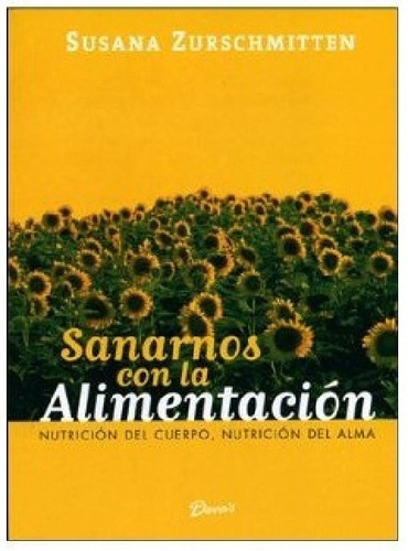 Sanarnos Con La Alimentacion, De Susana Zurschmitten. Editorial Deva''s En Español