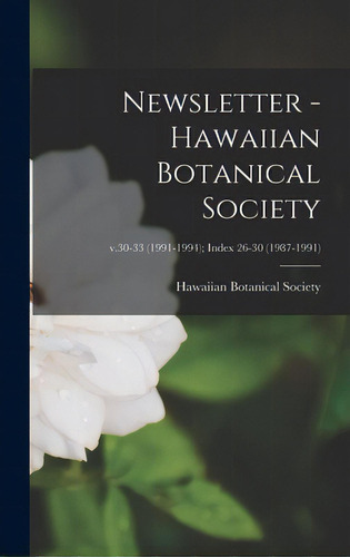 Newsletter - Hawaiian Botanical Society; V.30-33 (1991-1994); Index 26-30 (1987-1991), De Hawaiian Botanical Society. Editorial Hassell Street Pr, Tapa Dura En Inglés