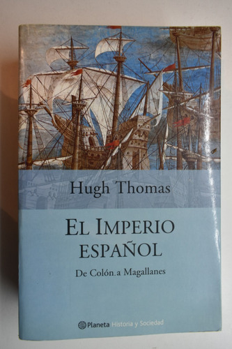 El Imperio Español: De Colón A Magallanes Hugh Thomas   C209