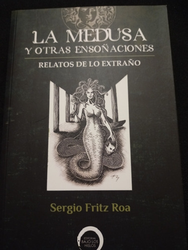 La Medusa Y Otras Ensoñaciones. Cuentos De Horror.