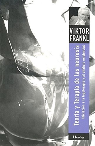 Teoría Y Terapia De Las Neurosis. Viktor Frankl 