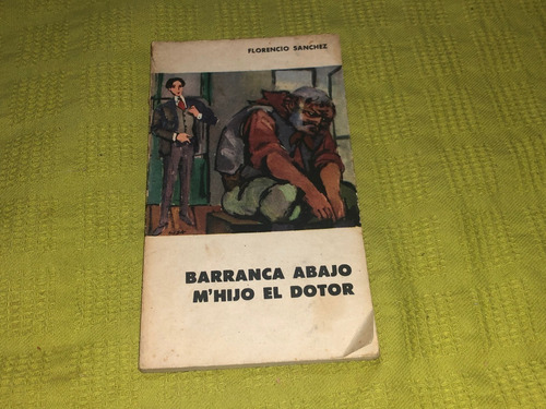 Barranca Abajo/m'hijo El Dotor - Florencio Sanchez 