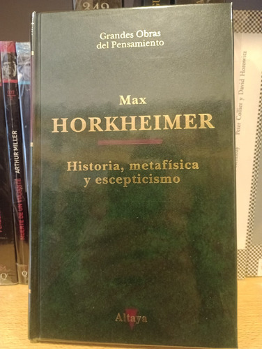 Historia Metafisica Y Esceptisismo - Max Horkheimer - Altaya