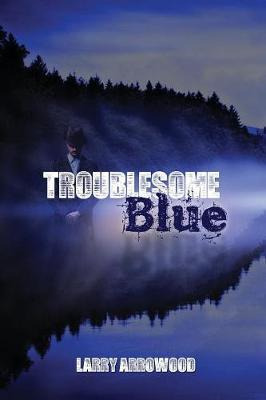Libro Troublesome Blue - Larry M Arrowood