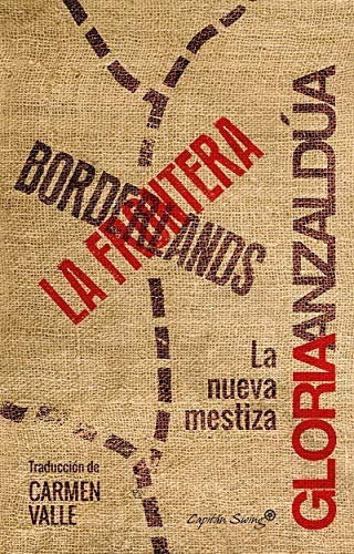 Borderlands La Frontera Gloria Anzaldúa 