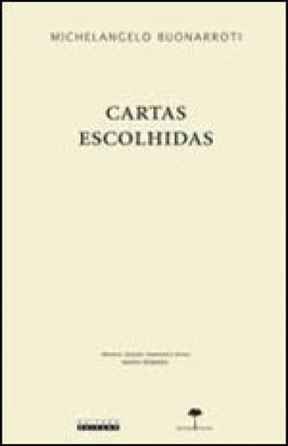 Cartas Escolhidas, De Buonarroti, Michelangelo. Editora Unicamp, Capa Mole, Edição 1ª Edição - 2009 Em Português