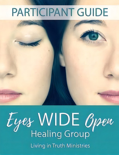 Eyes Wide Open Healing Group : Participant Guide, De Raelynn Deangelis., Vol. 1. Editorial Createspace Independent Publishing Platform, Tapa Blanda En Inglés