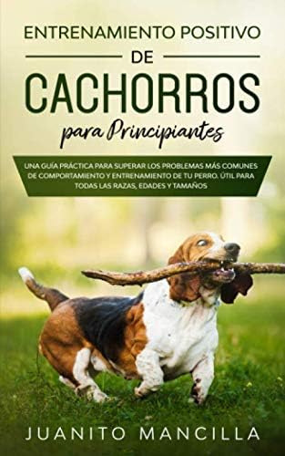 Libro: Entrenamiento Positivo De Cachorros Para Principiante