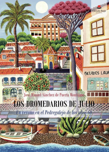 Libro: Los Dromedarios De Julio: Un Verano En El Pedregalejo