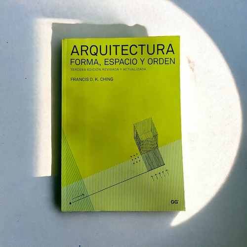 Arquitectura: Forma, Espacio Y Orden. Francis D.k. Ching 