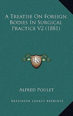 Libro A Treatise On Foreign Bodies In Surgical Practice V...