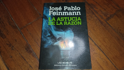 La Astucia De La Razon- Jose Pablo Feinmann- Planeta-(nuevo)