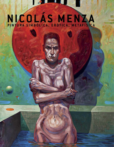 Nicolas Menza : Pintura Simbolica , Erotica , Metafisica - N