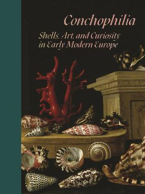 Libro Conchophilia : Shells, Art, And Curiosity In Early ...