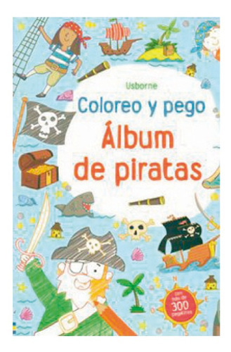 Album De Piratas - Coloreo Y Pego, De Taplin, Sam. Editorial Usborne Publishing, Tapa Blanda, Edición 1 En Español, 2014