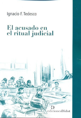 Libro - El Acusado En El Ritual Judicial - Tedesco, Ignacio