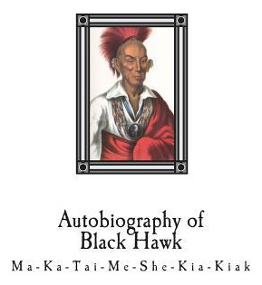 Libro Autobiography Of Black Hawk : Ma-ka-tai-me-she-kia-...