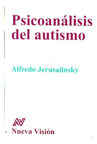 Psicoanalisis Del Autismo - Jerusalinsky, Alfredo