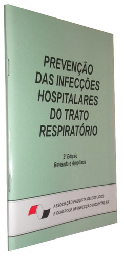 Prevenção Das Infecçoes Hospitalares Do Trato Respiratorio Livro N  (