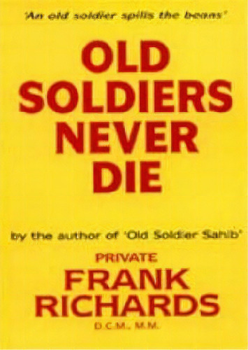 Old Soldiers Never Die., De Mm.  Dcm By Frank Richards. Editorial Naval & Military Press Ltd, Tapa Dura En Inglés