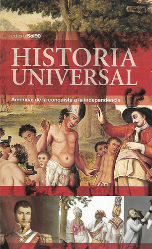 Historia Universal- America De La Conquista A La Indepencia 