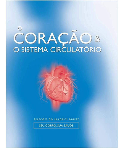 Livro O Coração & O Sistema Circulatório - Readers Digest [2007]