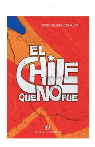 El Chile Que No Fue. Jorge Gilbert Ceballos