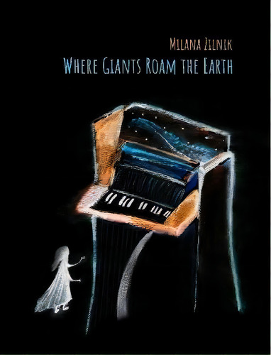 Where Giants Roam The Earth. Piano Sheet Music, De Milana Zilnik. Editorial Lulu Com, Tapa Blanda En Inglés