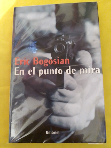 En El Punto De Mira. Eric Bogosian. Umbriel Editorial 