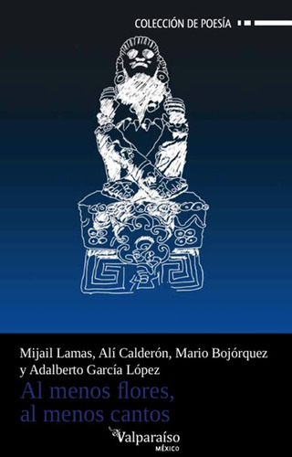 Al menos flores, al menos cantos, de Varios autores. Editorial Círculo de Poesía en español, 2017