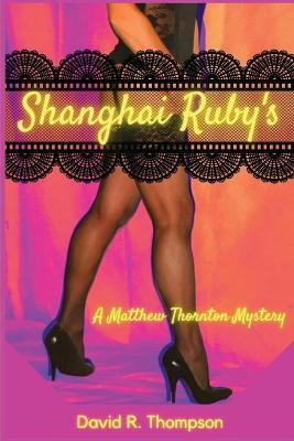 Libro Shanghai Ruby's : A Matthew Thornton Mystery - Davi...
