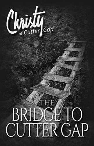 The Bridge To Cutter Gap (christy Of Cutter Gap)