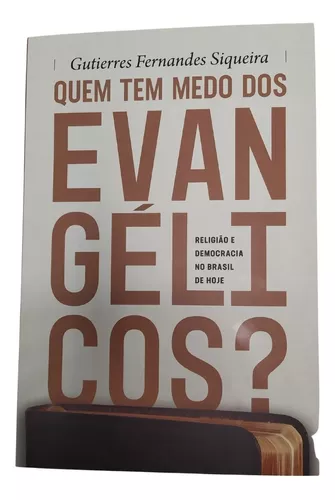 Quem tem medo dos evangélicos?: Religião e democracia no Brasil de hoje