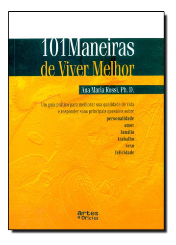 101 Maneiras De Viver Melhor, De Ana Maria Rossi. Editora Artes E Oficios, Capa Mole Em Português